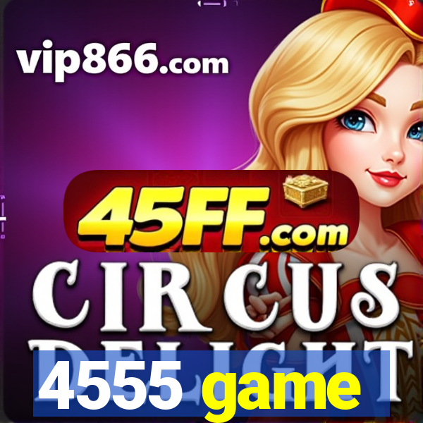4555 game